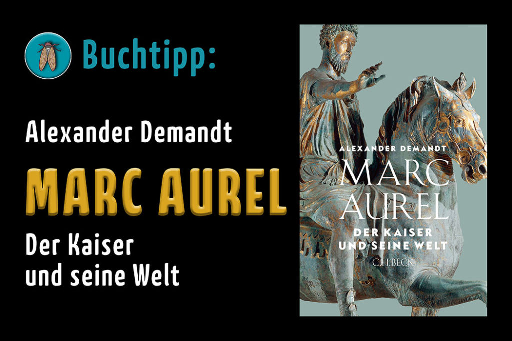 Buchtipp Marc Aurel Der Kaiser und seine Welt, von Alexander Demandt