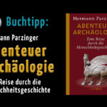 Buchtipp, Abenteuer Archäologie, von Hermann Parzinger_ol